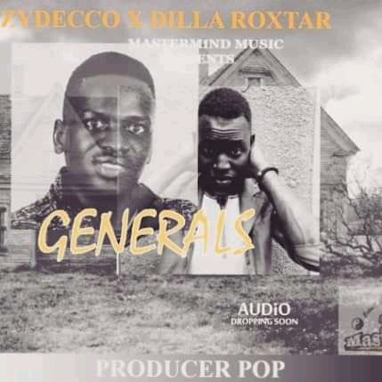 Generals – Zydecco ft Dilla Roxtar