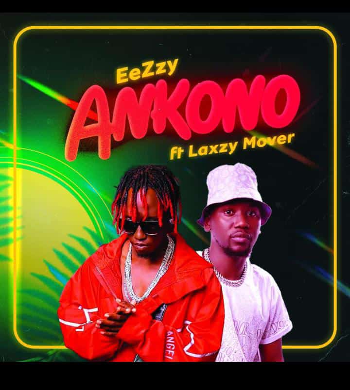 Download Ankono by Eezzy feat Laxzy Mover | mp3 audio