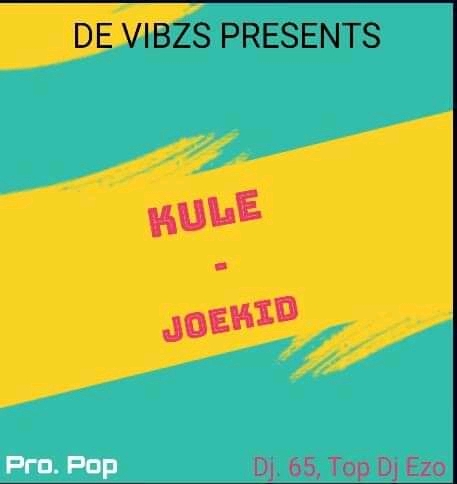 Download Kule by JoeKid aka T Olah | mp3 audio