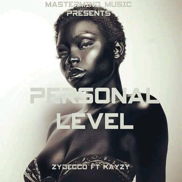 Download Personal level by Zydecco feat Kayzy| mp3 audio