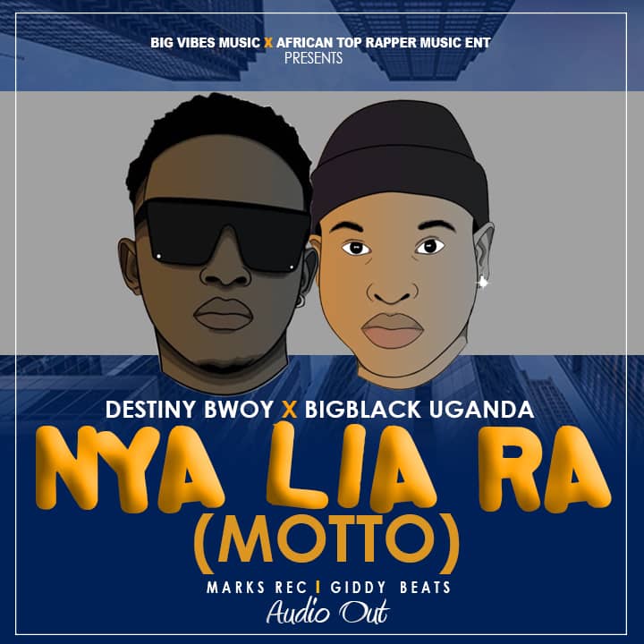 Download Nya Lia ra by Destiny bwoy feat Big Black Ug.