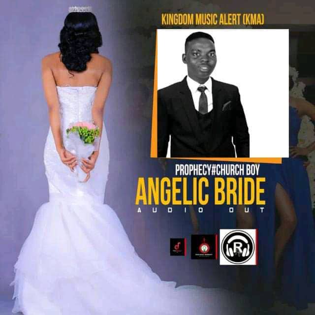 Download Angelic Bride by Prophecy Church boy | mp3 audio