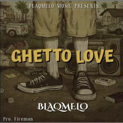 Download Ghetto love by Blaqmelo.