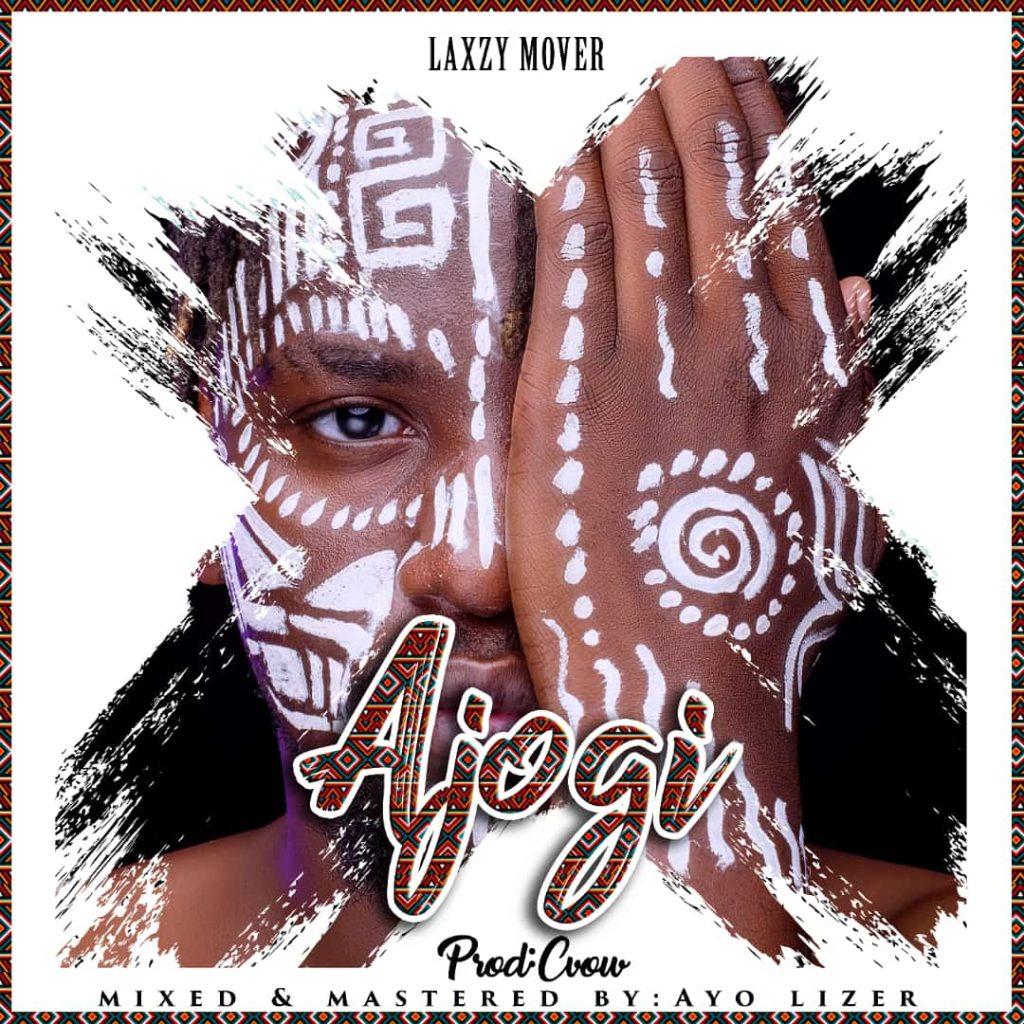 Ajogi by Laxzy Mover